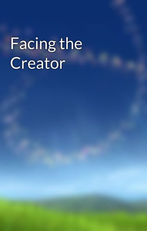 Facing the Creator by DreamWeaven