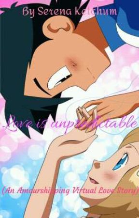 Love is unpredictable (An Amourshipping Virtual Love Story) [Discontinued] by Sylvia_ketchum