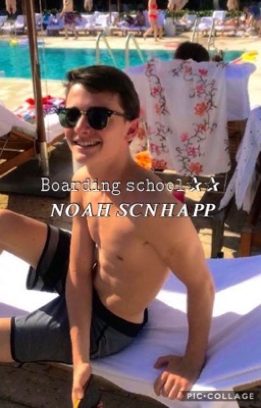 Boarding school ✰ Noah Scnhapp /✔ by noahscnhappsgirl