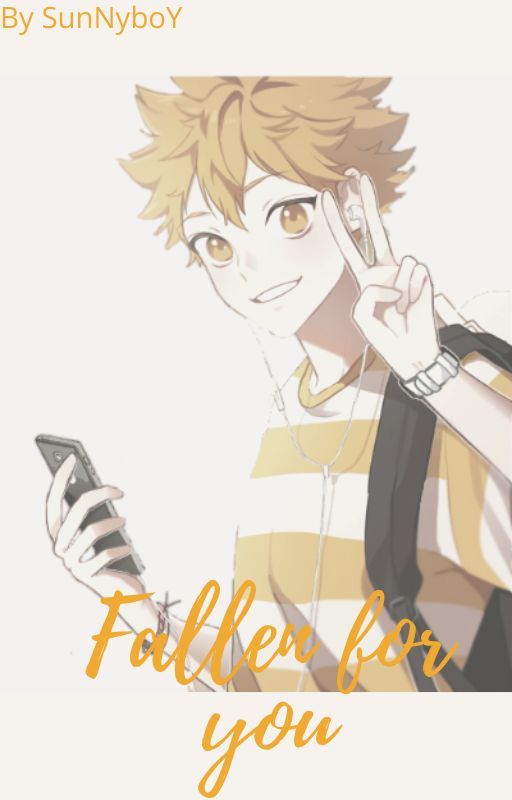 Fallen for you - {Haikyuu x Hinata} Discontinued (For now) by SunNyb0Y