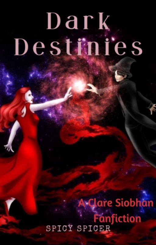 Dark Destinies- Clare Siobhan (Fanfiction) Magical Generation by SpicySpicer