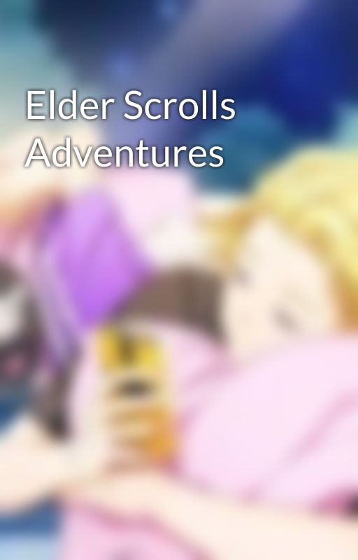 Elder Scrolls Adventures by Popsy848