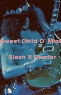 Sweet Child O Mine - Reader X Slash cover