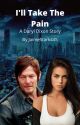 I'll Take The Pain (A Daryl Dixon Story) by JamieStark445