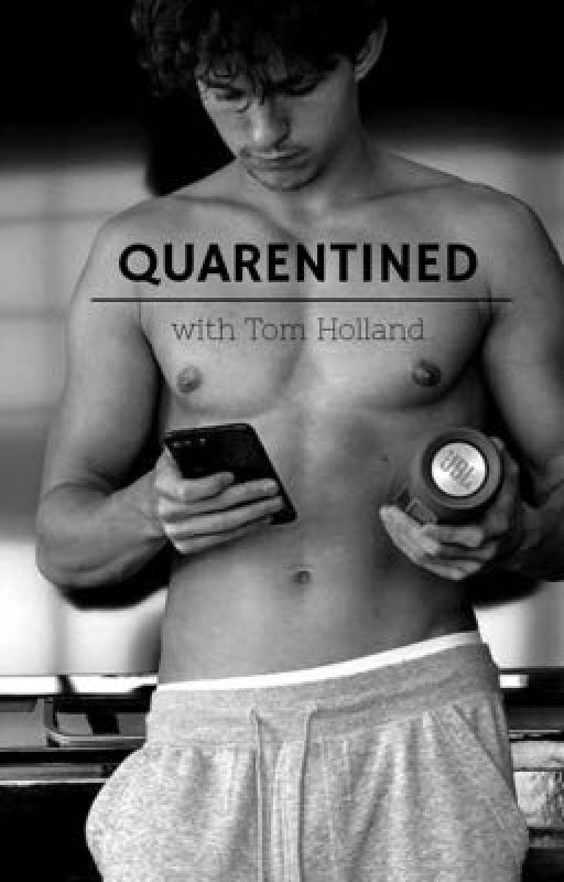 Quarantined w// Tom Holland by sillisti