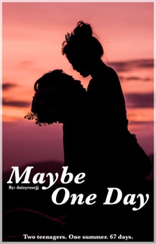 Maybe One Day by daisyrosejj