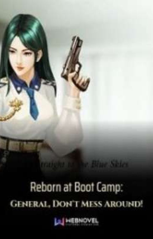 Reborn at Boot Camp: General, don't mess around!  by Phantom_Raven