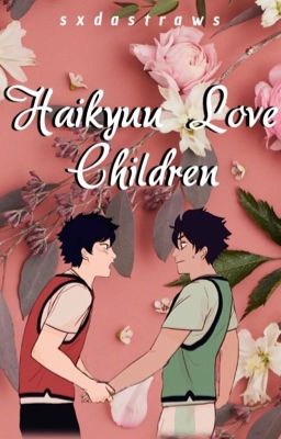 Haikyuu Love Children AU || Kagehina, Iwaoi, & More cover