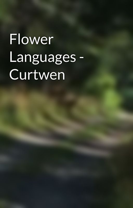 Flower Languages - Curtwen by dracothelittlepuff