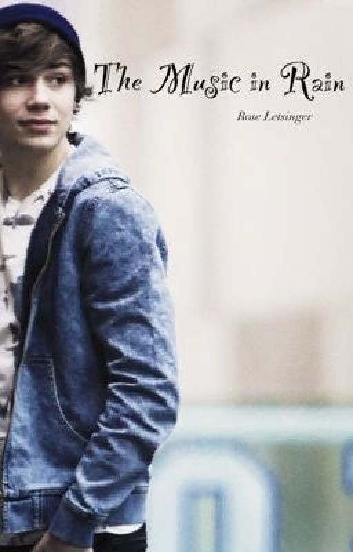 The Music in Rain (George Shelley Fanfic) by SleepingRain