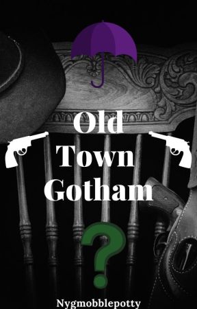 Old Town Gotham  (A Nygmobblepot Story) by Nygmobblepotty