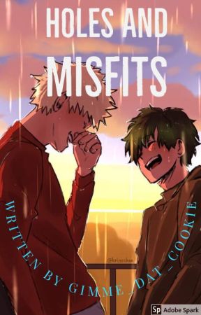 Holes and Misfits (BakuDeku) by Gimme_dat_cookie