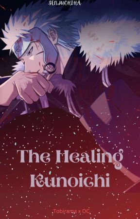 The Healing Kunoichi || (Tobirama x OC) [COMPLETE] by golden_SenjUchiha