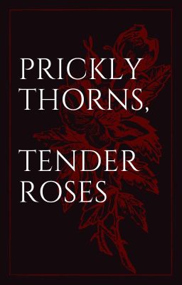 Prickly thorns, tender roses cover