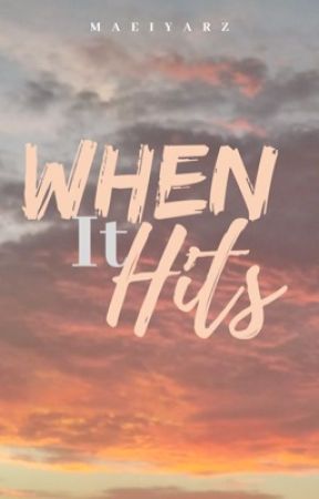 When It Hits by maeiyarz