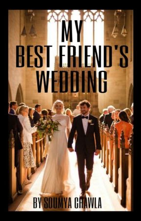 MY BEST FRIEND'S WEDDING  by SoumyaChawla