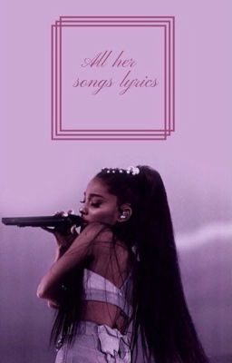 ARIANA GRANDE'S SONGS.  cover