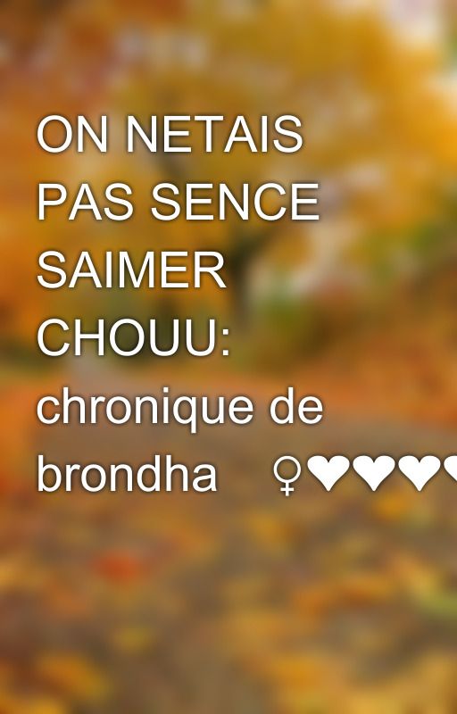 ON NETAIS PAS SENCE SAIMER CHOUU: chronique de brondha🤦‍♀️❤❤❤❤❤ by POSTBADGALL