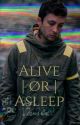 Alive | ør | Asleep  •Jyler• 2/2 by -M-I-N-E-