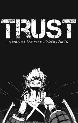 Trust;  bakugo x reader cover