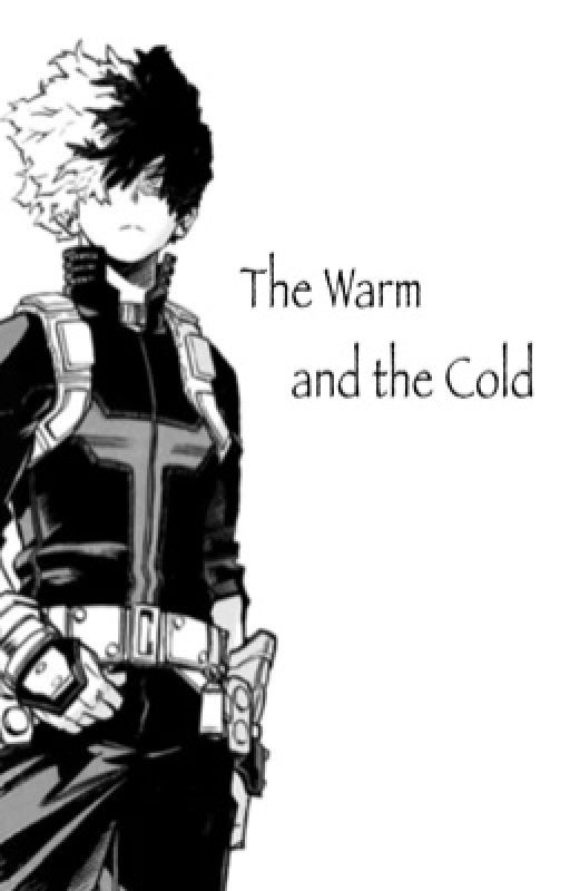 The Warm and the Cold / Yandere BNHA X Todoroki Reader [DISCONTINUED] by chocolate_milk77