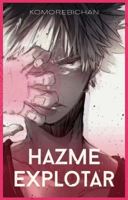 Hazme explotar (Katsuki Bakugou y tú ) cover