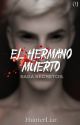 El Secreto Del Hermano Muerto. (Secretos #1) by HunterLiar