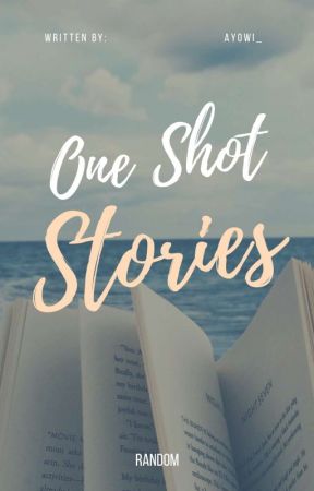 ONE SHOT STORIES by ayowi_