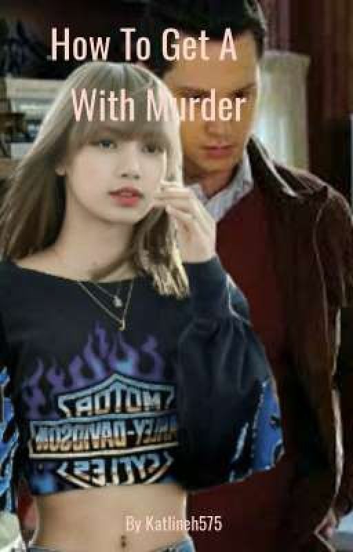 How To Get Away With Murder by katlineh575