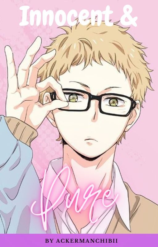 Innocent and Pure (Tsukishima Kei x Reader) by AckermanChibii