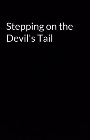 Stepping on the Devil's Tail by JustinAPerry