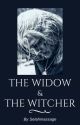 The Widow and The Witcher (Complete) by Selahmassage