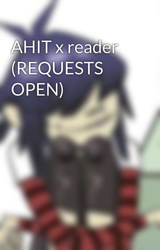 AHIT x reader (REQUESTS OPEN) by Dimentio_the_spade