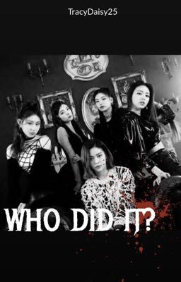 WHO DID IT? || ITZY CRIME au [COMPLETED] cover