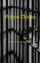 Prison Chicks by OxymoronicSadness