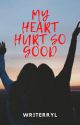 My Heart Hurt So Good (GirlxGirl) by WriterRyl