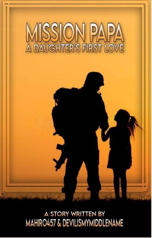 MISSION PAPA : A DAUGHTER'S FIRST LOVE (On hold) by Mahiro457