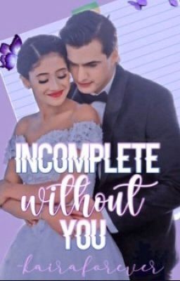 Incomplete Without You- Kaira FF[✔️] cover