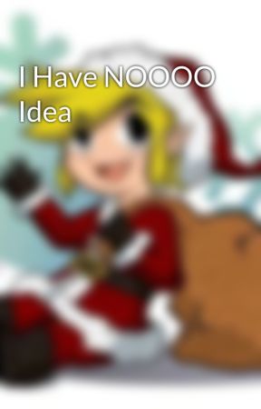 I Have NOOOO Idea by Another_Rolling_Girl