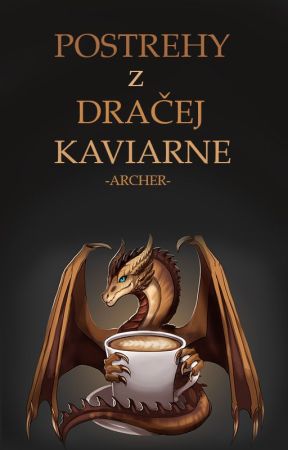 Postrehy z Dračej kaviarne by -Archer-