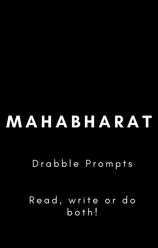 Mahabharat Prompts: Drabbles and Ficlets by Mahabharatprompts