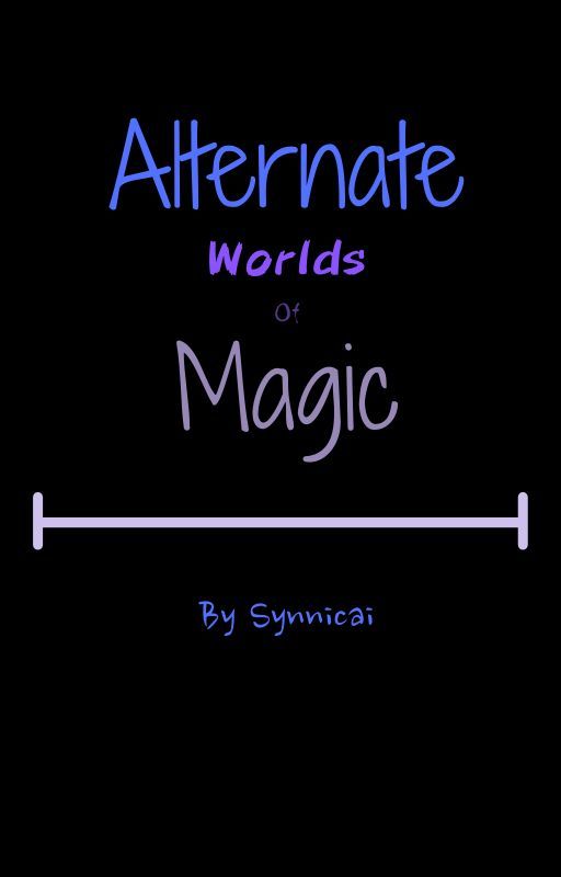 Alternate Worlds Of Magic by pooch1110