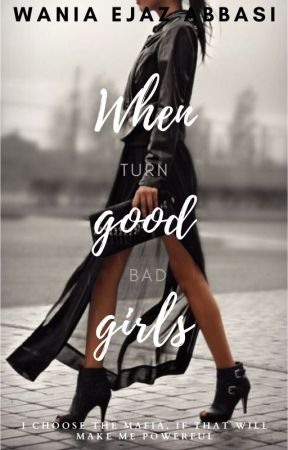 When Good Girls Turn Bad by itsmewania