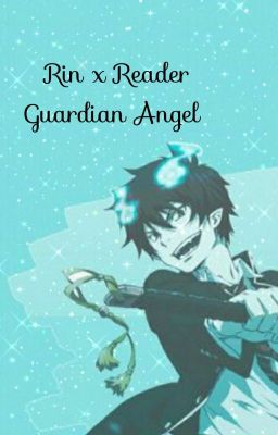 Rin x Reader/Your Guardian Angel  cover