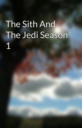 The Sith And The Jedi Season 1 by MrKaBoomKabam