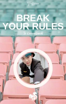 Break Your Rules ⚘ Ji Changmin ✓ cover