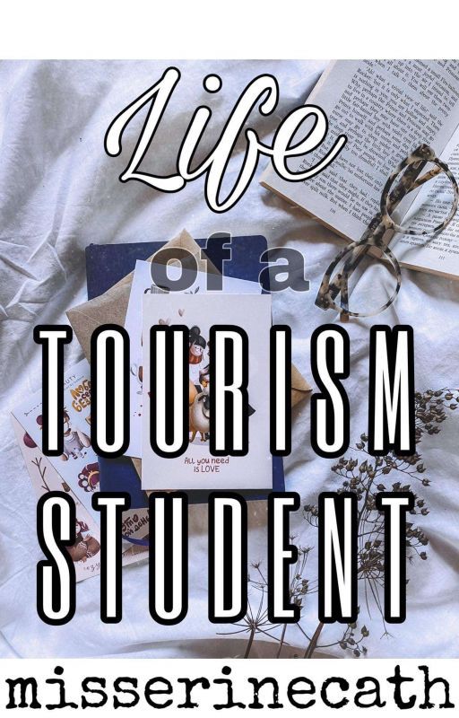 Life of a TOURISM STUDENT by MissErineCath