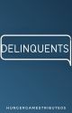 Delinquents (Discontinued) by Hungergamestribute05