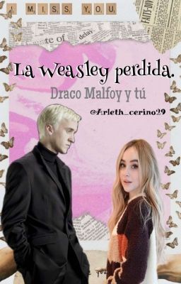 La Weasley perdida. (Draco Malfoy Y Tú)  cover