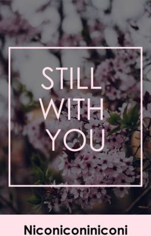 STILL WITH YOU by Niconiconiniconi